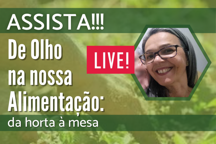 #QVnaQuarentena - Confira como foi a live 'De Olho na nossa Alimentação: da horta à mesa'