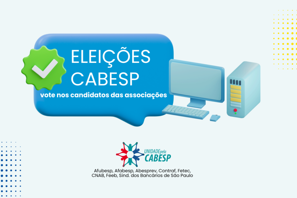 Eleições da Cabesp em andamento; Vote agora, pela internet, nos candidatos apoiados pela Afubesp, Afabesp, Abesprev e sindicatos